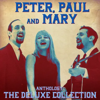 Anthology: The Deluxe Collection (Remastered) by Peter, Paul and Mary