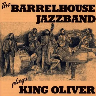 ... Plays King Oliver by Barrelhouse Jazzband