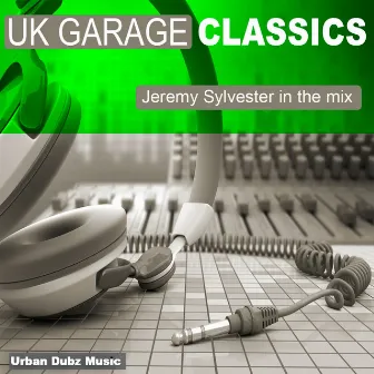 UK Garage Classics - Jeremy Sylvester in the Mix (feat. Tj Lewis) by Club Asylum