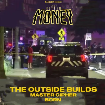 Gods Gettin Money: The Outside Builds by ALLAH Unit