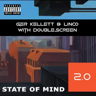 State Of Mind 2.0 (By Ger Kellett, Linco & DoubleScreen) by Ger Kellett