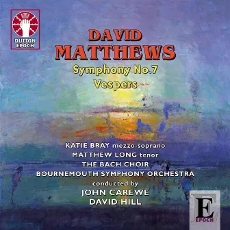 Matthews: Symphony No. 7 & Vespers by David Matthews