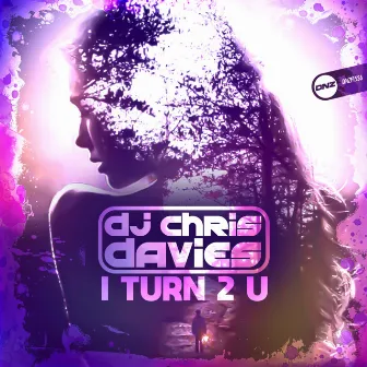 I Turn 2 U by DJ Chris Davies