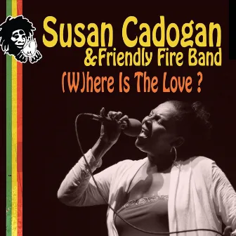 (W)here Is the Love? by Susan Cadogan