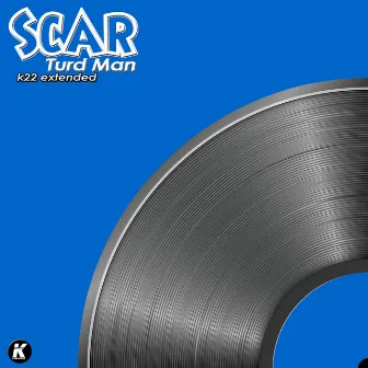 TURD MAN (K22 extended) by Scar