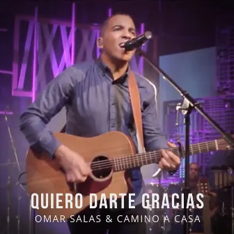 Quiero Darte Gracias by Omar Salas