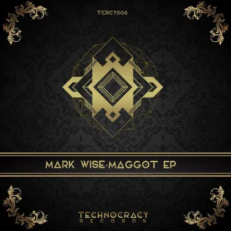 Maggot EP by Mark Wise