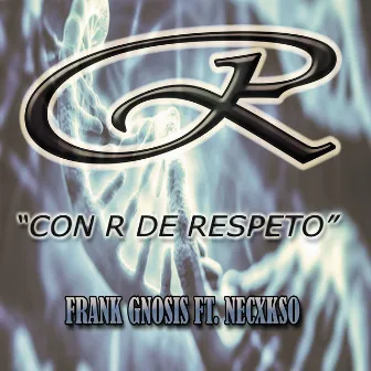 Con R de Respeto by Frank Gnosis