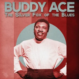 The Silver Fox of the Blues (Remastered) by Buddy Ace