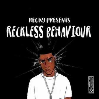 Reckless Behaviour by Recky