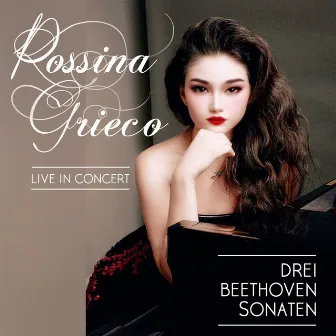 Drei Beethoven Sonaten Live in Concert by Rossina Grieco