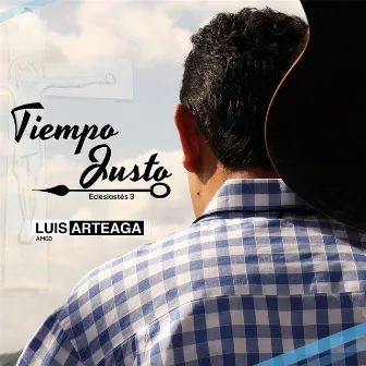 Tiempo Justo by Luis Arteaga