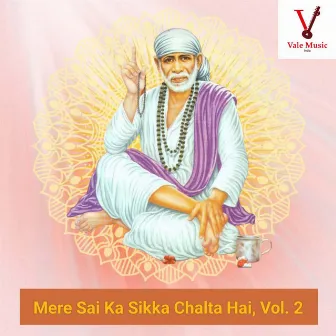 Mere Sai Ka Sikka Chalta Hai, Vol. 2 by Shailendra Bharti