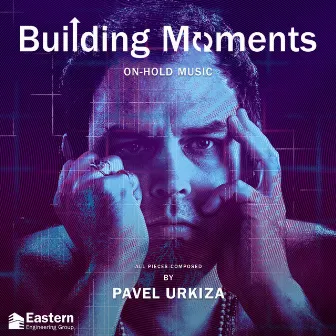 Building Moments. on Hold Music by Pavel Urkiza