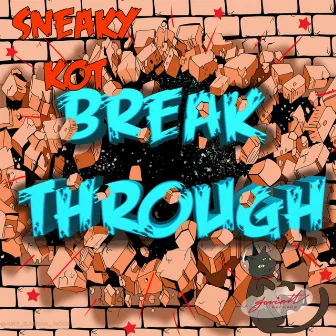 Break Through by Sneaky Kot