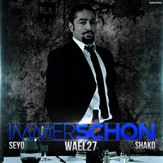 Immerschon (feat. Seyo, Shako) by Wael27