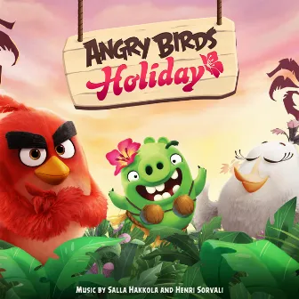 Angry Birds Holiday (Original Game Soundtrack) by Henri Sorvali