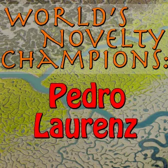 World's Novelty Champions: Pedro Laurenz by Pedro Laurenz