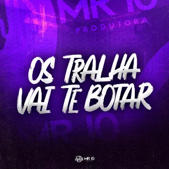 Os Tralha Vai Te Botar by MC Vinny do JK