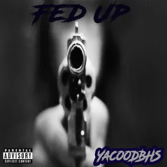 Fed Up by YacooDBHS