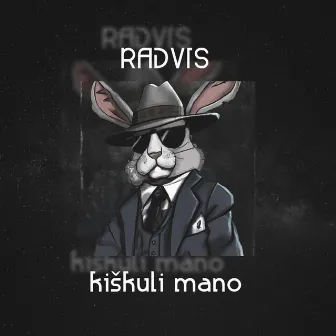 KIŠKULI MANO by Radvis