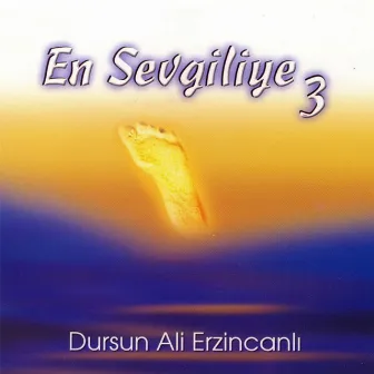 En Sevgiliye 3 by Dursun Ali Erzincanlı