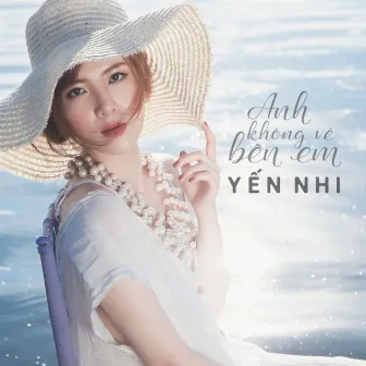 Anh Không Về Bên Em by Yến Nhi