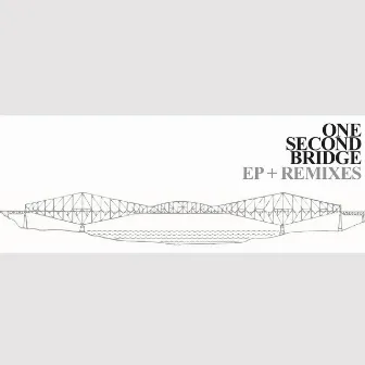 EP + Remixes by One Second Bridge