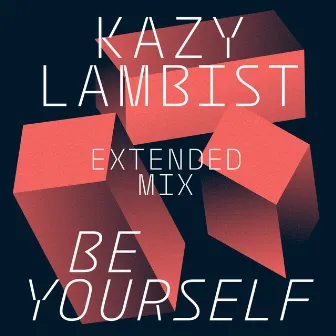 Be Yourself (Extended Mix) - Single by Kazy Lambist