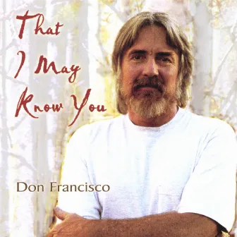 That I May Know You by Don Francisco