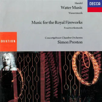 Handel: Water Music; Music For The Royal Fireworks by Concertgebouw Chamber Orchestra