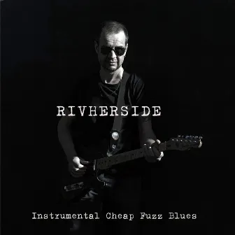 Instrumental Cheap Fuzz Blues EP by Rivherside