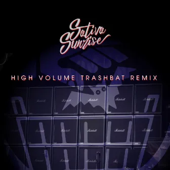 High Volume (Trashbat Remix) by Sativa Sunrise