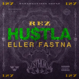 Hustla Eller Fastna by REZ