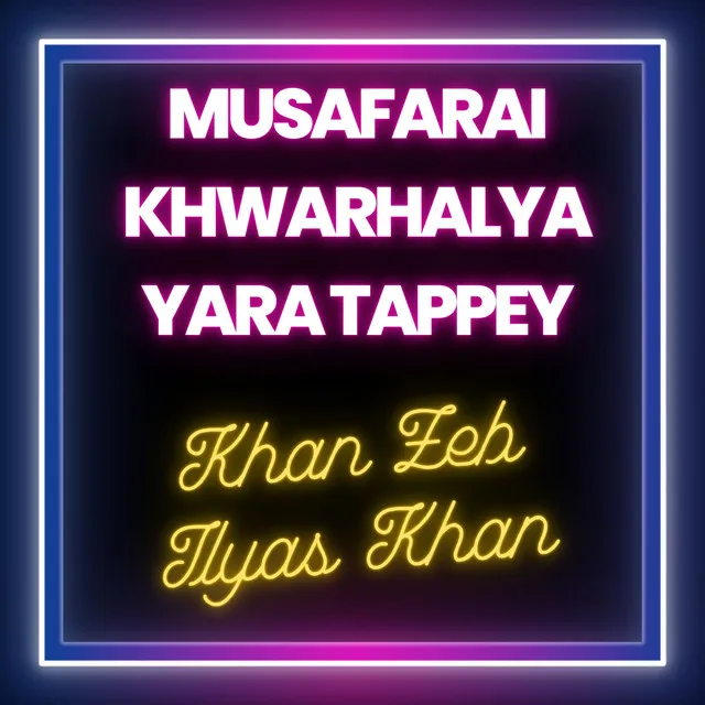 Musafarai Khwarhalya Yara Tappey