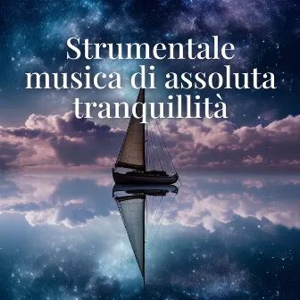 Miscela rilassante: Strumentale musica di assoluta tranquillità, Melodie sognanti per alleviare lo stress, lucidità mentale e sonno by Academia del Sonno Profondo