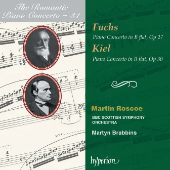 Fuchs & Kiel: Piano Concertos (Hyperion Romantic Piano Concerto 31) by Friedrich Kiel