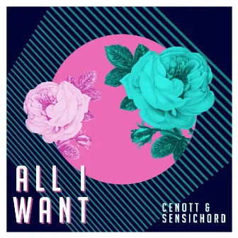 All I Want by CENOTT