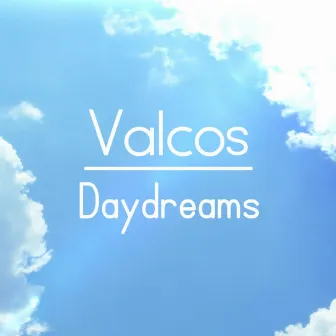 Daydreams by Valcos