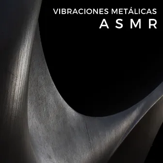 Vibraciones Metálicas ASMR by Club de relajación de meditación