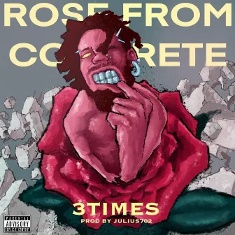 ROSE FROM CONCRETE by 3TIMES