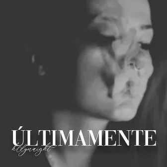 Últimamente by H0lynaight