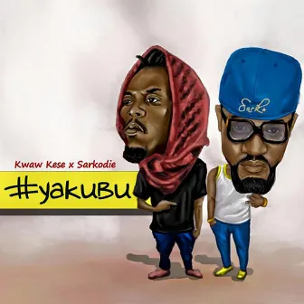 Yakubu by Kwaw Kese & Sarkodie