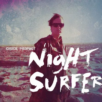 Night Surfer by Chuck Prophet