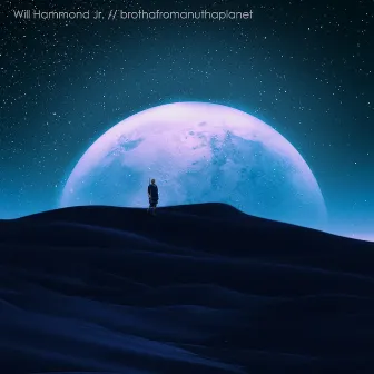 Brothafromanuthaplanet by Will Hammond Jr.