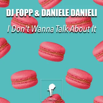 I Don't Wanna Talk About It by Dj Fopp