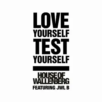 Love Yourself - Test Yourself by House of Wallenberg