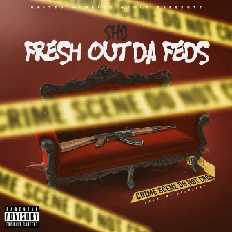 Fresh Out Da Feds by SHo