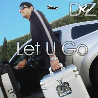 Let U Go by Dez