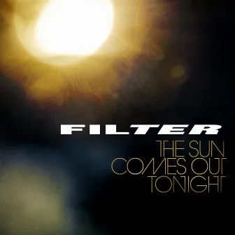 The Sun Comes Out Tonight by Filter